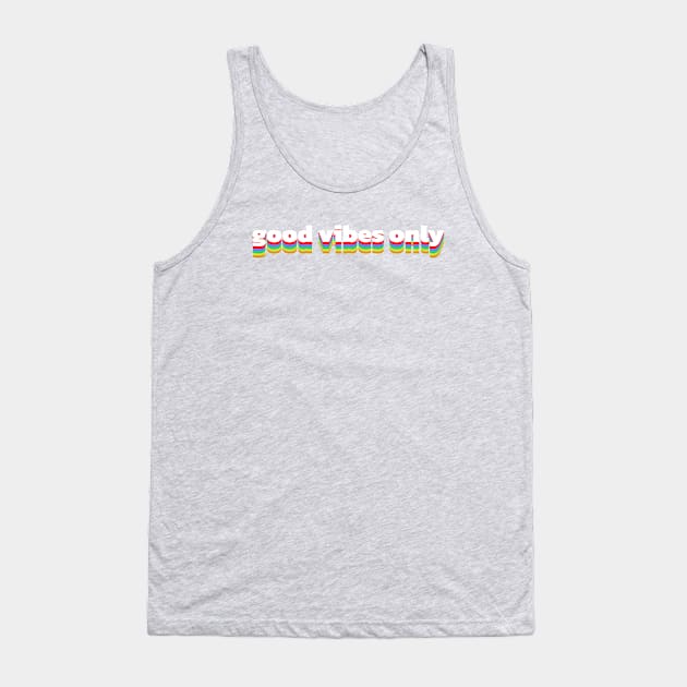 good vibes only Tank Top by PrimalWarfare